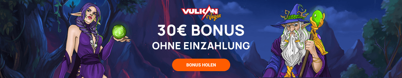 Vulkan Vegas 30 Euro Bonus ohne Einzahlung
